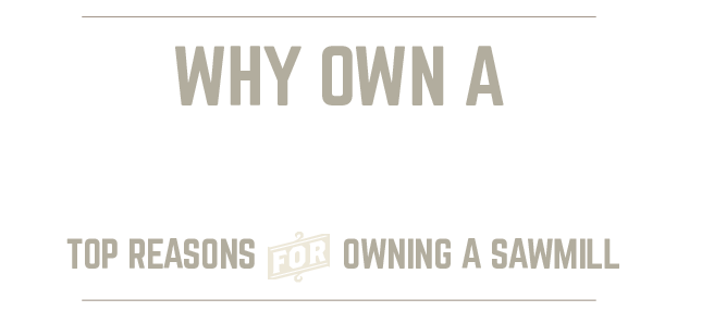 why own a sawmill